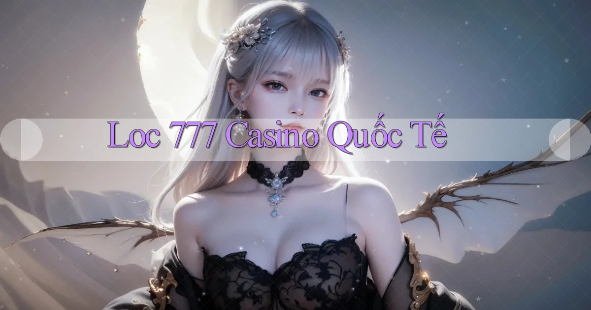 loc 777 casino quốc tế