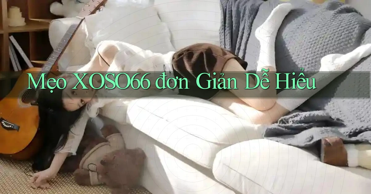mẹo xoso66 đơn giản dễ hiểu