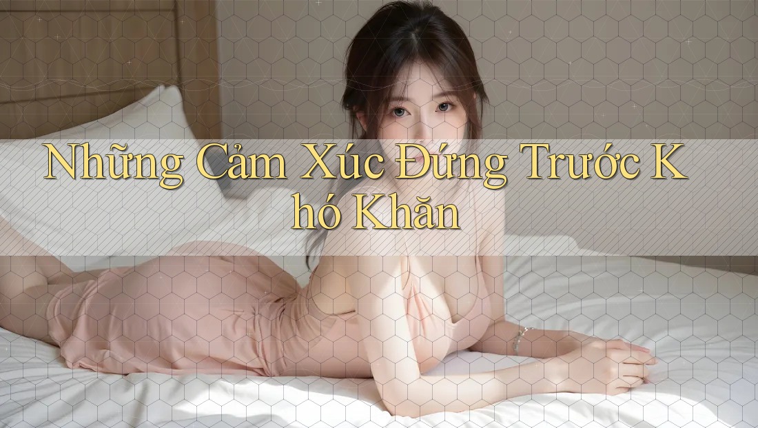 Những Cảm Xúc Đứng Trước Khó Khăn