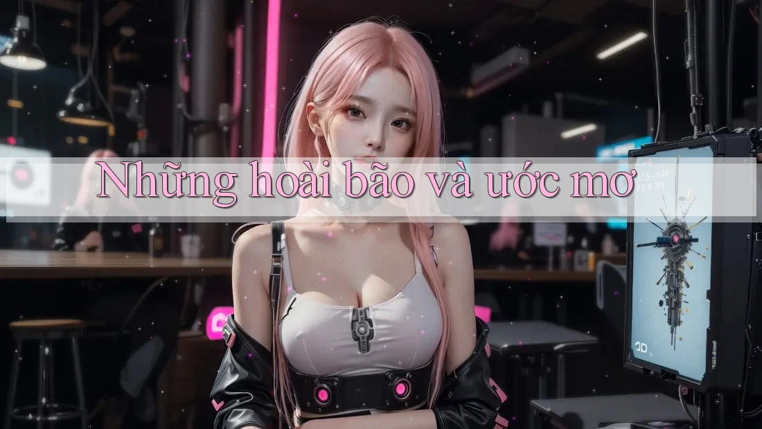 Những hoài bão và ước mơ Những hoài bão và ước mơ