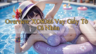 overview xoso66 vay giấy tờ cá nhân