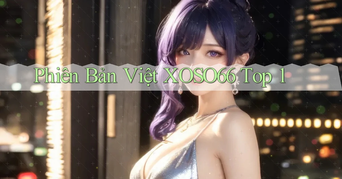 phiên bản việt xoso66 top 1
