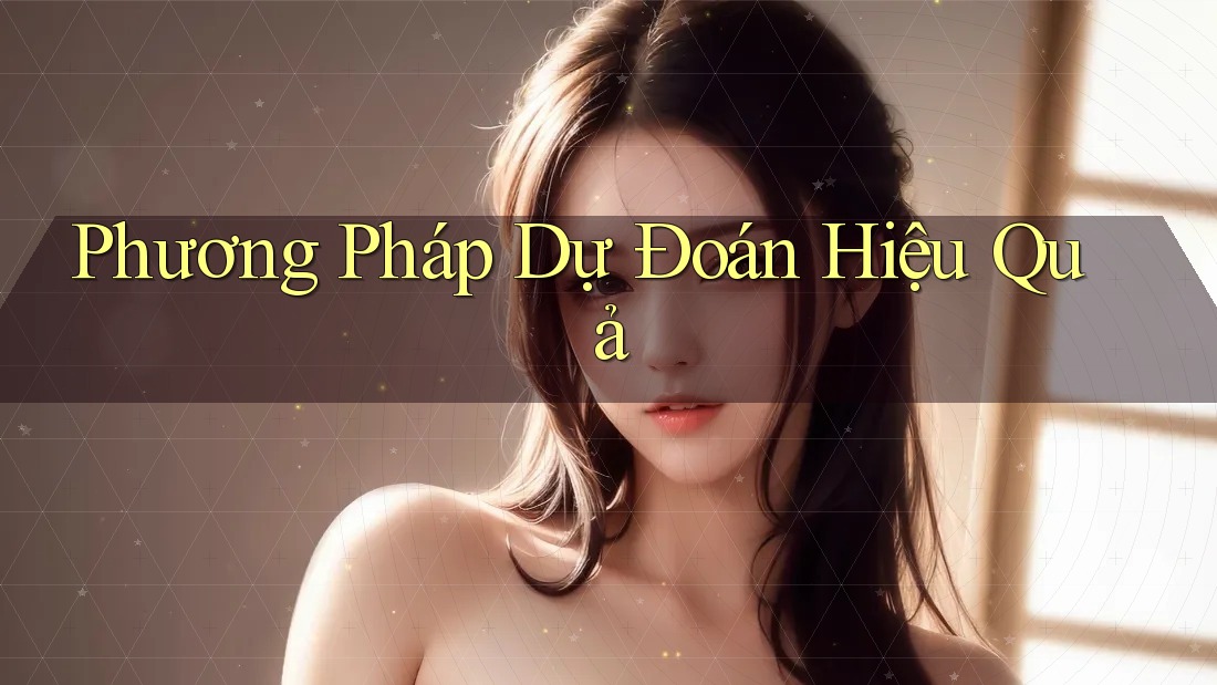 Phương Pháp Dự Đoán Hiệu Quả Phương Pháp Dự Đoán Hiệu Quả