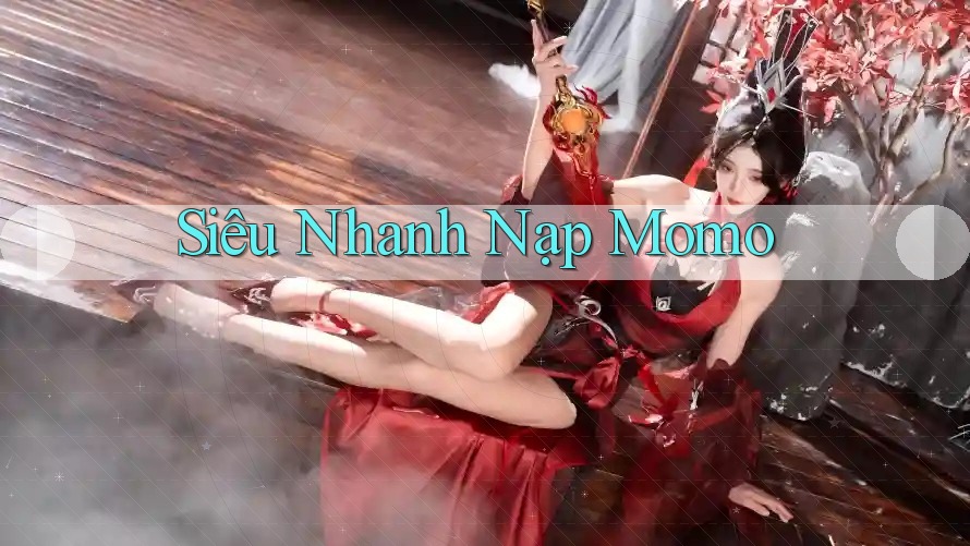 Siêu Nhanh Nạp Momo Siêu Nhanh Nạp Momo