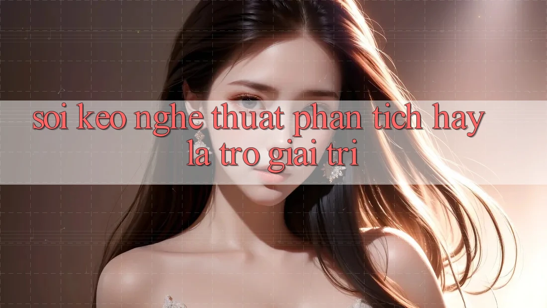 ‘Soi Kèo’ – Nghệ Thuật Phân Tích Hay Là Trò Giải Trí?