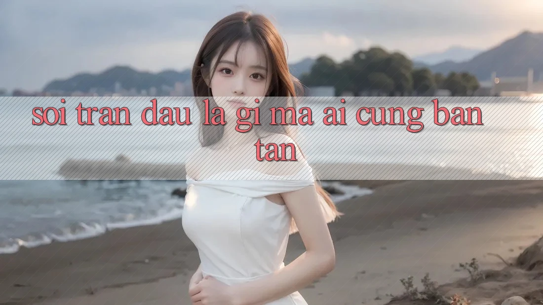 “Soi” Trận Đấu Là Gì, Mà Ai Cũng Bàn Tán? “Soi” Trận Đấu Là Gì, Mà Ai Cũng Bàn Tán?