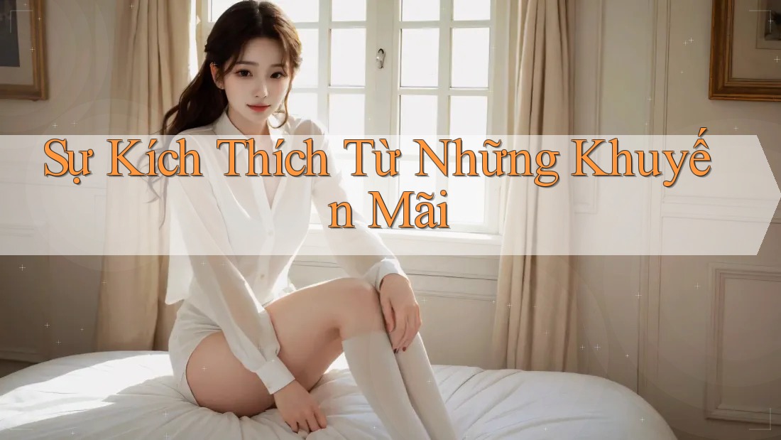 Sự Kích Thích Từ Những Khuyến Mãi