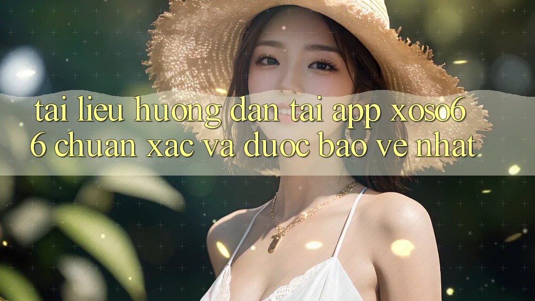 Tài liệu hướng dẫn Tải App Xoso66 Chuẩn Xác Và Được bảo vệ Nhất