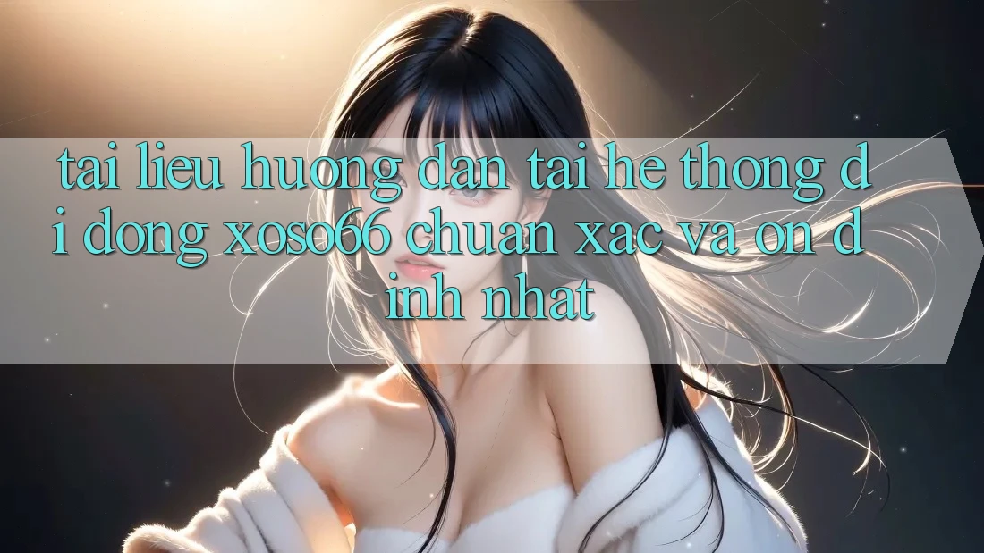 Tài liệu hướng dẫn Tải Hệ thống di động Xoso66 Chuẩn Xác Và Ổn định Nhất Tài liệu hướng dẫn Tải Hệ thống di động Xoso66 Chuẩn Xác Và Ổn định Nhất