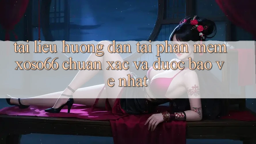 Tài liệu hướng dẫn Tải Phần mềm Xoso66 Chuẩn Xác Và Được bảo vệ Nhất Tài liệu hướng dẫn Tải Phần mềm Xoso66 Chuẩn Xác Và Được bảo vệ Nhất