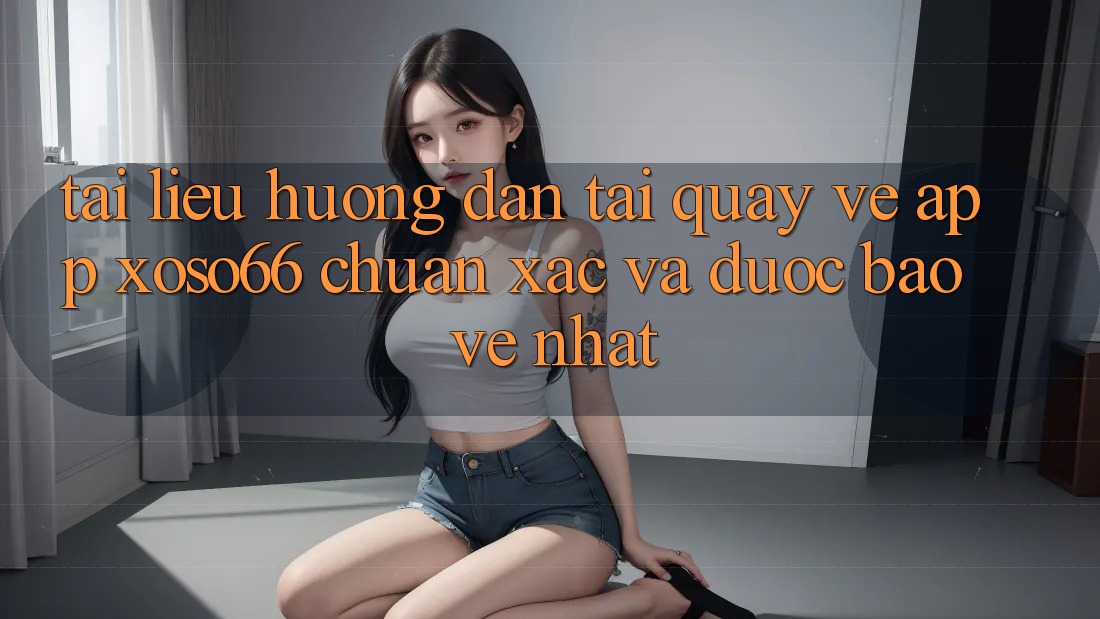 Tài liệu hướng dẫn Tải quay về App Xoso66 Chuẩn Xác Và Được bảo vệ Nhất