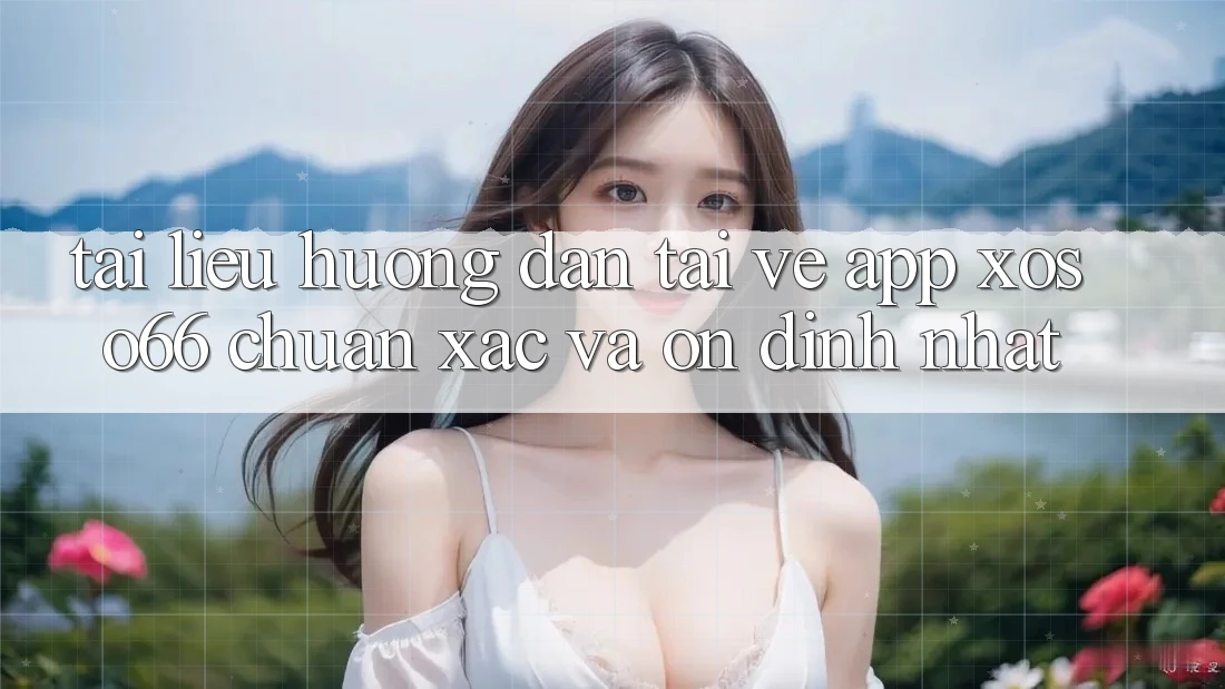 Tài liệu hướng dẫn Tải về App Xoso66 Chuẩn Xác Và Ổn định Nhất Tài liệu hướng dẫn Tải về App Xoso66 Chuẩn Xác Và Ổn định Nhất