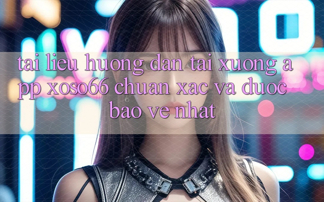 Tài liệu hướng dẫn Tải xuống App Xoso66 Chuẩn Xác Và Được bảo vệ Nhất