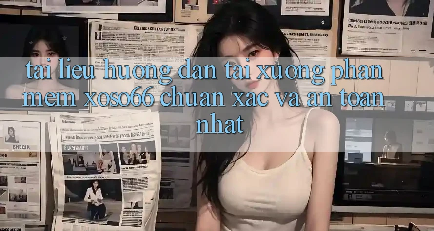 Tài liệu hướng dẫn Tải xuống Phần mềm Xoso66 Chuẩn Xác Và An Toàn Nhất Tài liệu hướng dẫn Tải xuống Phần mềm Xoso66 Chuẩn Xác Và An Toàn Nhất