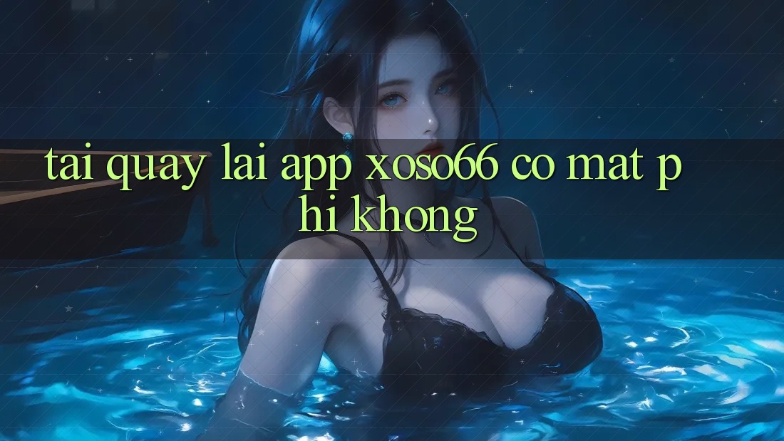 Tải quay lại app xoso66 có mất phí không? Tải quay lại app xoso66 có mất phí không?