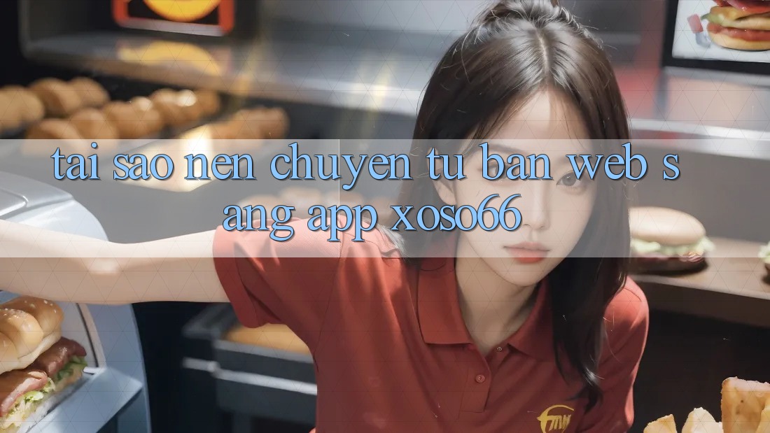 Tại Sao Nên Chuyển Từ Bản Web Sang App Xoso66? Tại Sao Nên Chuyển Từ Bản Web Sang App Xoso66?