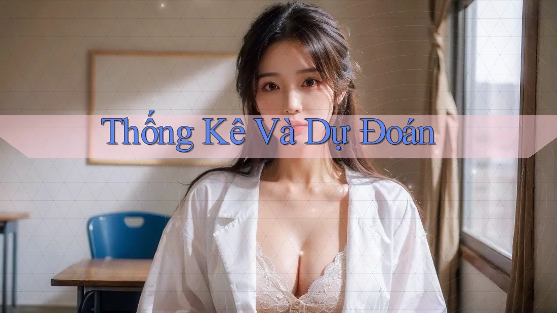 Thống Kê Và Dự Đoán Thống Kê Và Dự Đoán