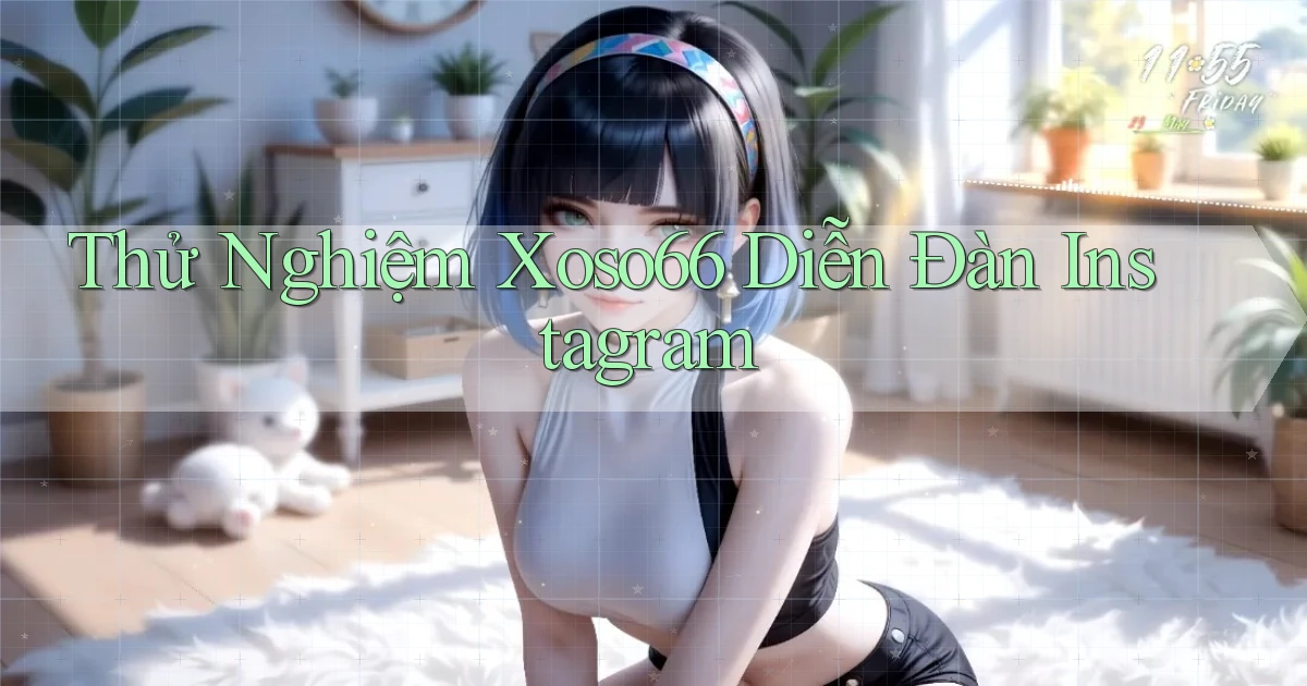 thử nghiệm xoso66 diễn đàn instagram
