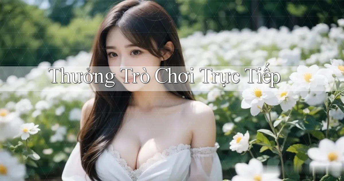 Thưởng Trò chơi trực tiếp