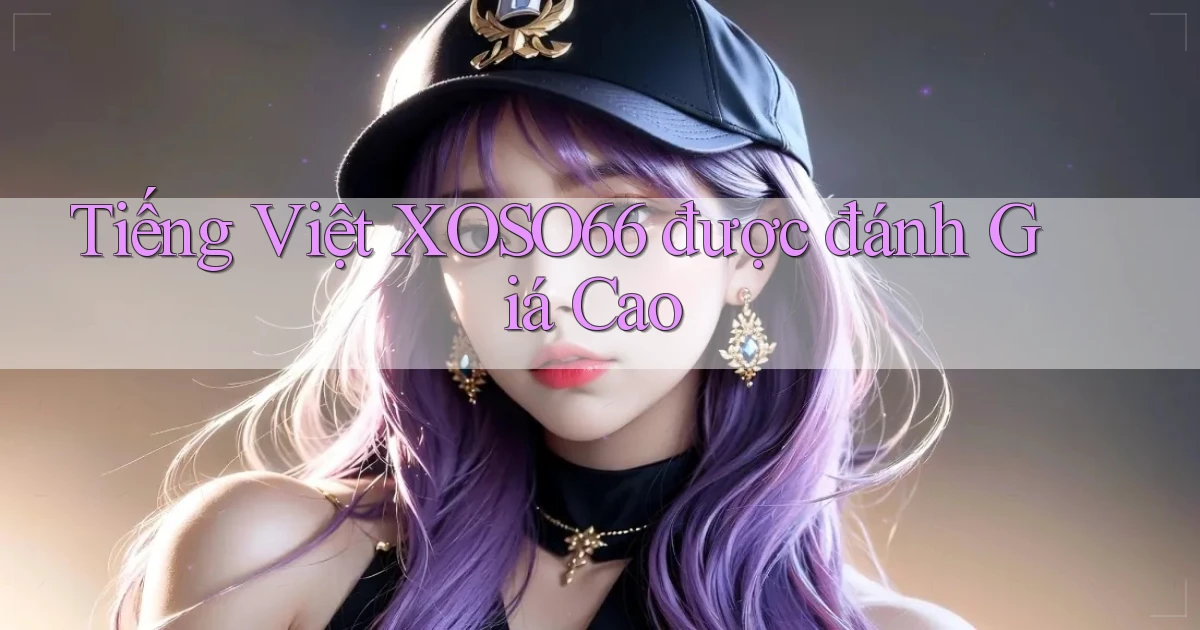 tiếng việt xoso66 được đánh giá cao