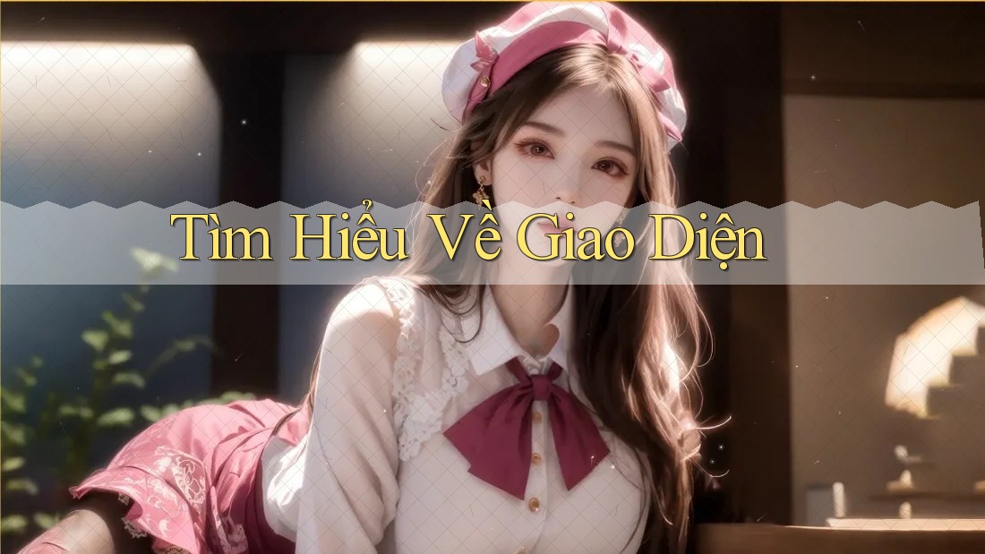Tìm Hiểu Về Giao Diện