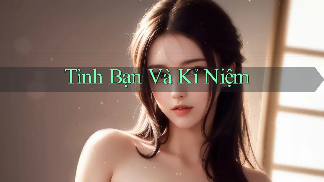 Tình Bạn Và Kỉ Niệm