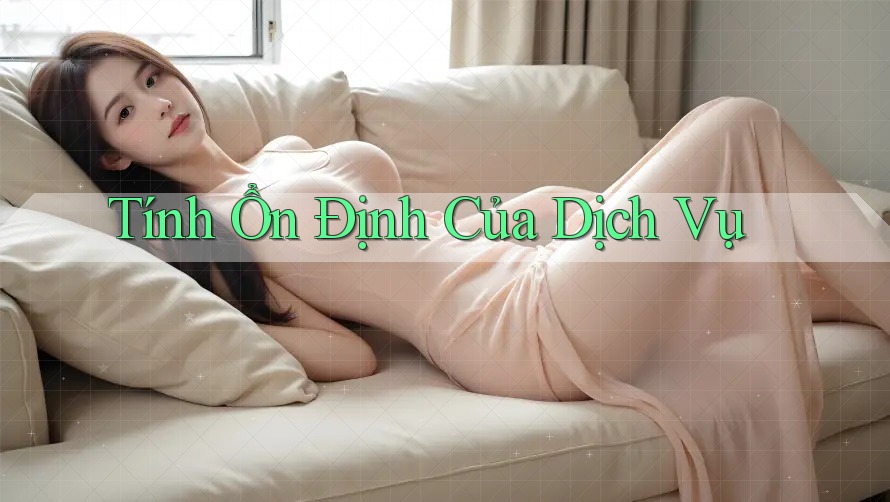 Tính Ổn Định Của Dịch Vụ Tính Ổn Định Của Dịch Vụ