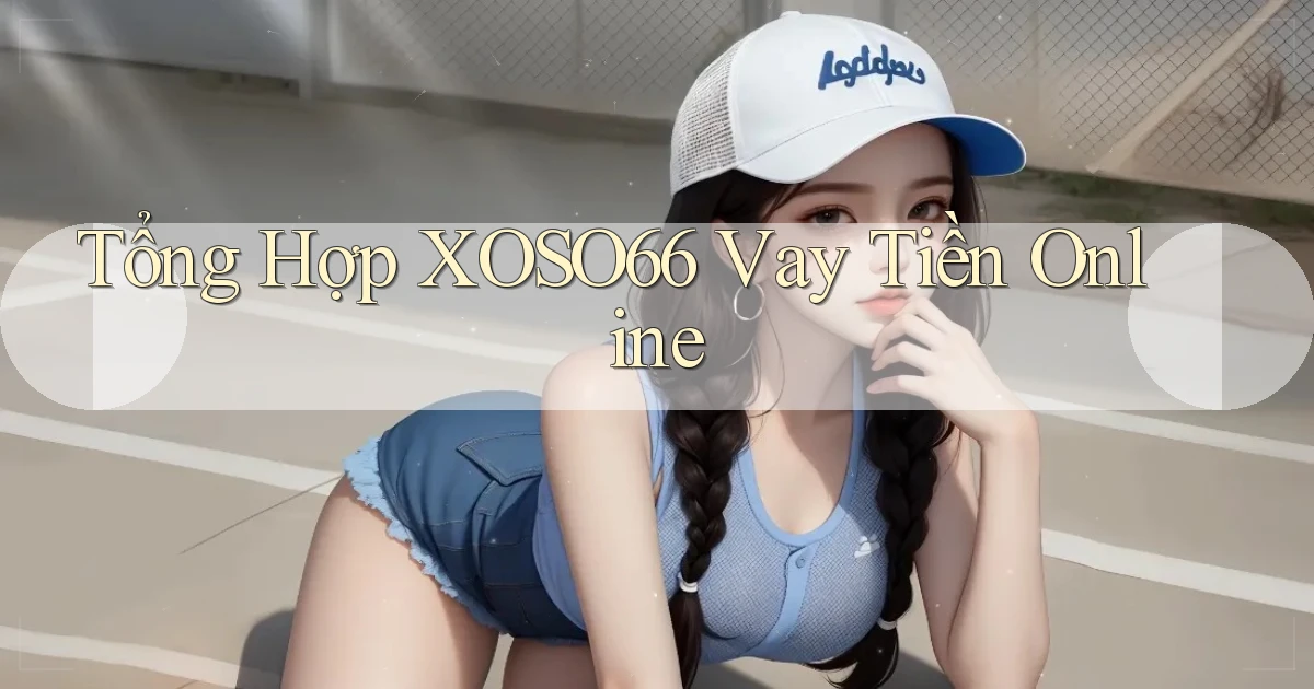 tổng hợp xoso66 vay tiền online