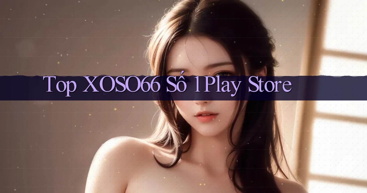 top xoso66 số 1 play store