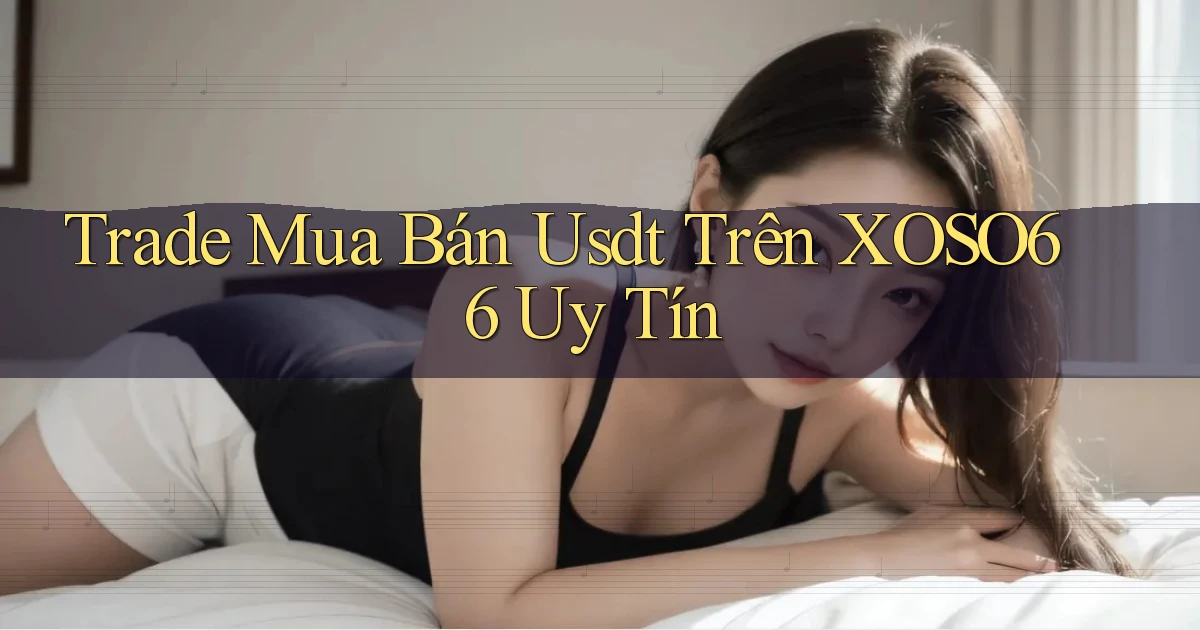 trade mua bán usdt trên xoso66 uy tín