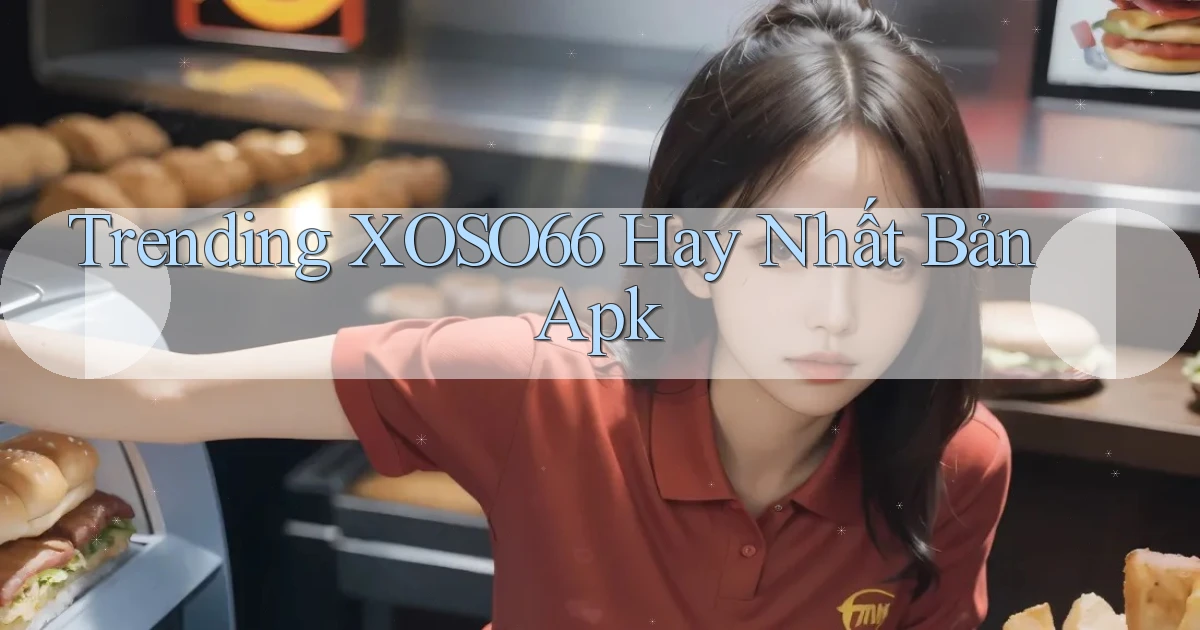 trending xoso66 hay nhất bản apk