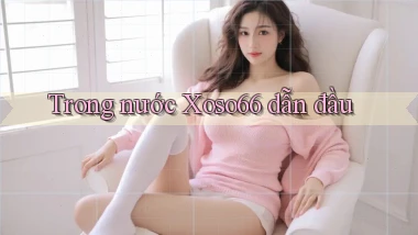 trong nước xoso66 dẫn đầu