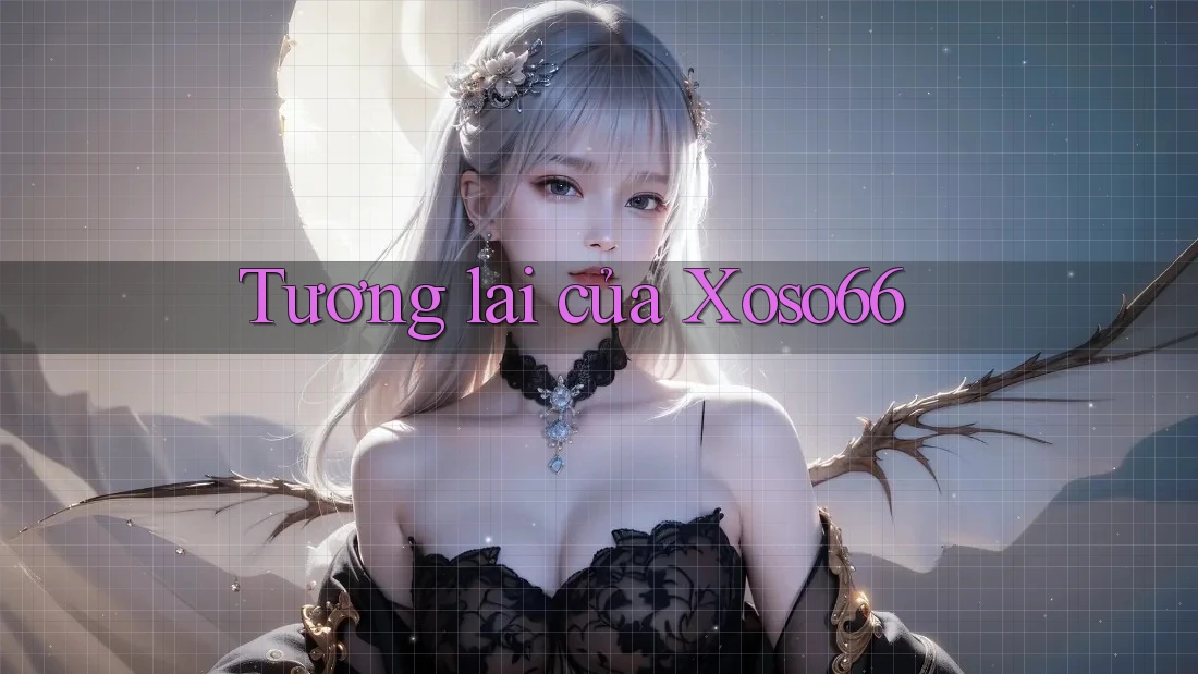 Tương Lai của XOSO66 Tương Lai của XOSO66