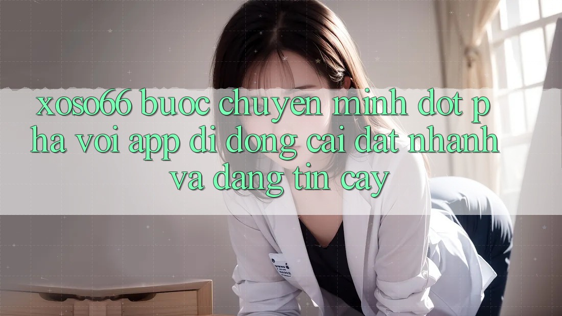 Xoso66 - Bước Chuyển Mình Đột Phá Với App Di Động Cài đặt Nhanh Và Đáng tin cậy Xoso66 - Bước Chuyển Mình Đột Phá Với App Di Động Cài đặt Nhanh Và Đáng tin cậy