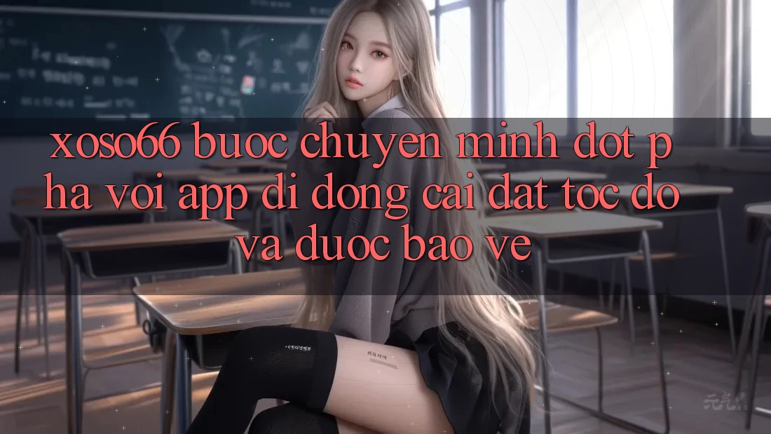 Xoso66 - Bước Chuyển Mình Đột Phá Với App Di Động Cài đặt Tốc độ Và Được bảo vệ Xoso66 - Bước Chuyển Mình Đột Phá Với App Di Động Cài đặt Tốc độ Và Được bảo vệ