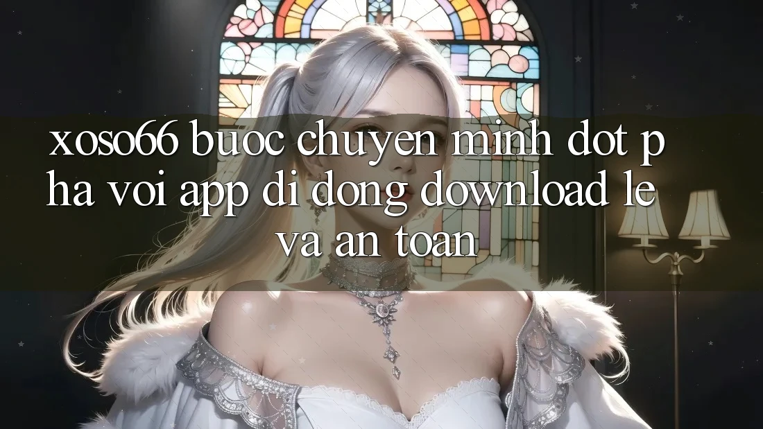 Xoso66 - Bước Chuyển Mình Đột Phá Với App Di Động Download Lẹ Và An Toàn Xoso66 - Bước Chuyển Mình Đột Phá Với App Di Động Download Lẹ Và An Toàn