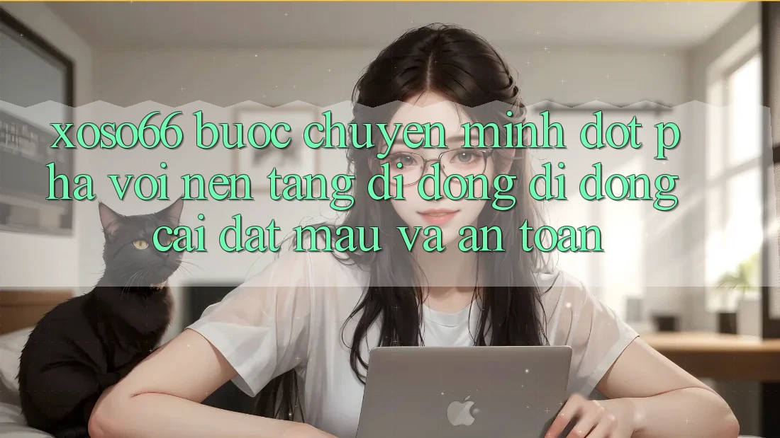 Xoso66 - Bước Chuyển Mình Đột Phá Với Nền tảng di động Di Động Cài đặt Mau Và An Toàn Xoso66 - Bước Chuyển Mình Đột Phá Với Nền tảng di động Di Động Cài đặt Mau Và An Toàn