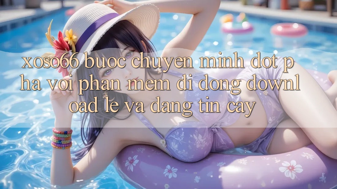 Xoso66 - Bước Chuyển Mình Đột Phá Với Phần mềm Di Động Download Lẹ Và Đáng tin cậy