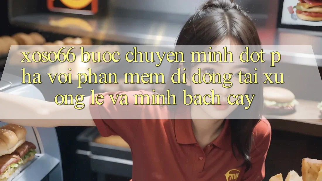 Xoso66 - Bước Chuyển Mình Đột Phá Với Phần mềm Di Động Tải xuống Lẹ Và Minh bạch cậy