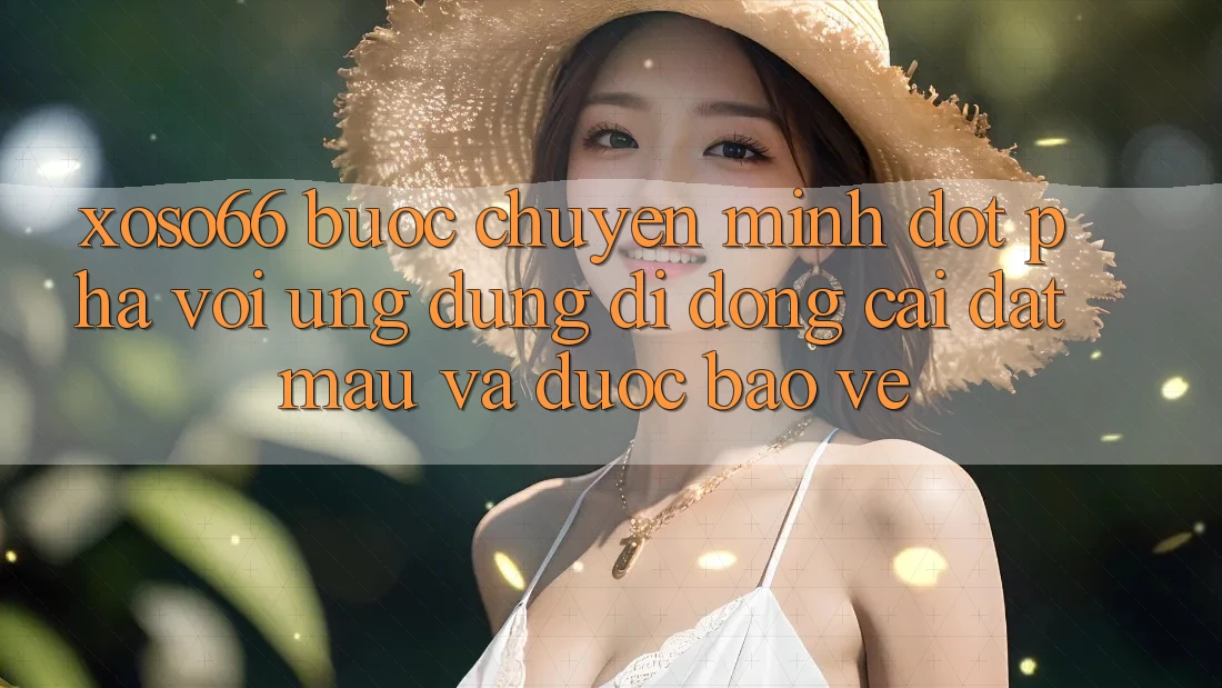 Xoso66 - Bước Chuyển Mình Đột Phá Với Ứng Dụng Di Động Cài đặt Mau Và Được bảo vệ