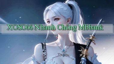 xoso66 nhanh chóng mbbank