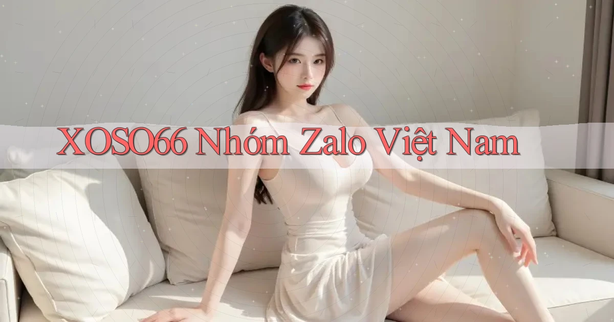 xoso66 nhóm zalo việt nam