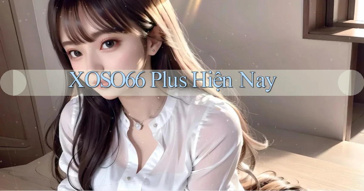 xoso66 plus hiện nay