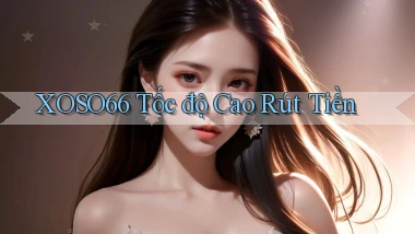 xoso66 tốc độ cao rút tiền