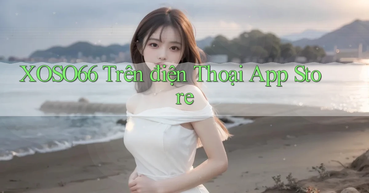 xoso66 trên điện thoại app store