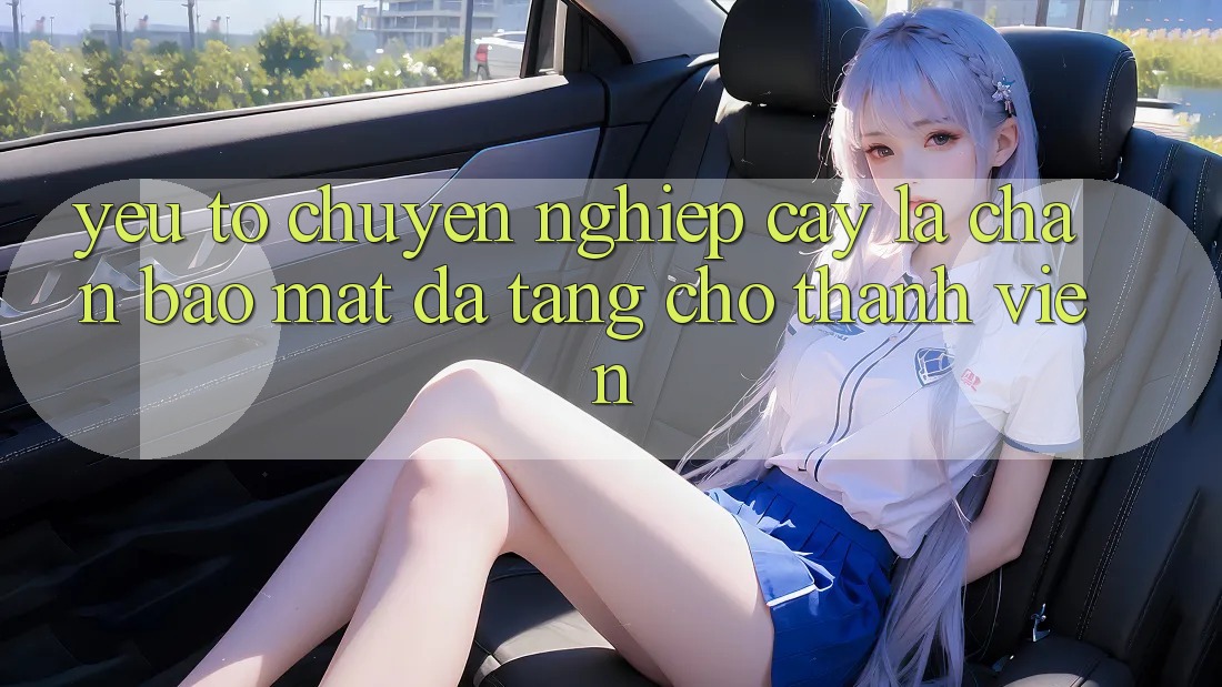 Yếu Tố “Chuyên nghiệp cậy” - Lá Chắn Bảo mật Đa Tầng Cho Thành viên