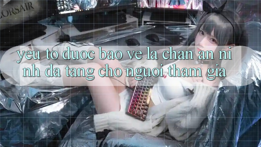 Yếu Tố “Được bảo vệ” - Lá Chắn An ninh Đa Tầng Cho Người tham gia Yếu Tố “Được bảo vệ” - Lá Chắn An ninh Đa Tầng Cho Người tham gia