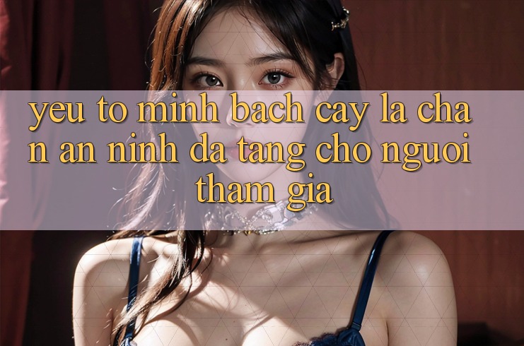 Yếu Tố “Minh bạch cậy” - Lá Chắn An ninh Đa Tầng Cho Người tham gia