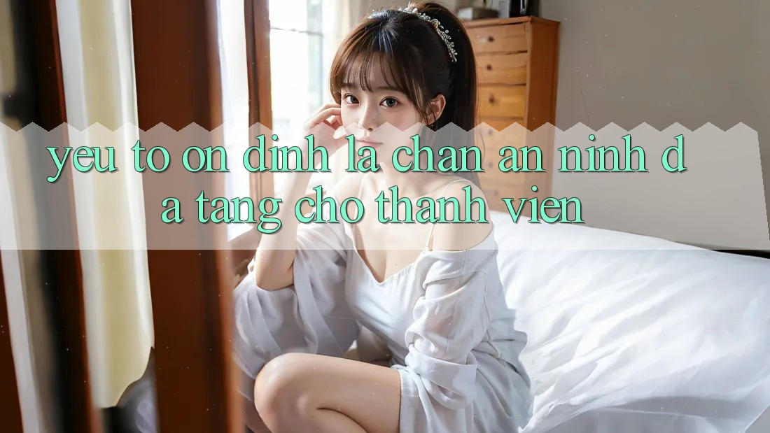 Yếu Tố “Ổn định” - Lá Chắn An ninh Đa Tầng Cho Thành viên