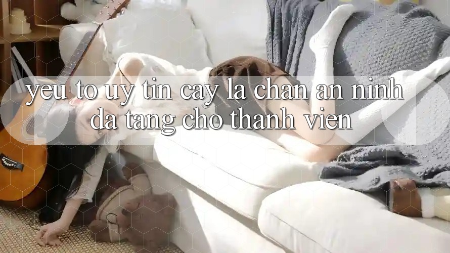 Yếu Tố “Uy tín cậy” - Lá Chắn An ninh Đa Tầng Cho Thành viên